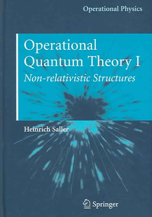 Operational Quantum Theory I By Heinrich Saller 9780387291994