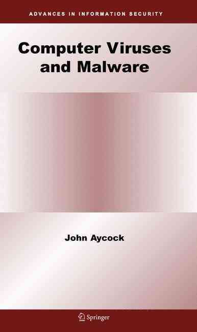 Computer Viruses and Malware By John Daniel Aycock 9780387302362
