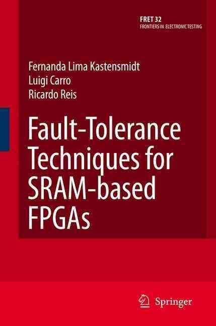 Fault-Tolerance Techniques for SRAM-Based FPGAs 9780387310688