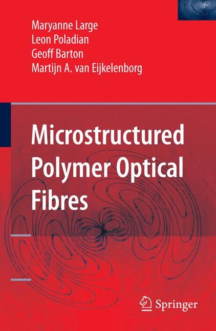 Microstructured Polymer Optical Fibres By M. Large 9780387312736