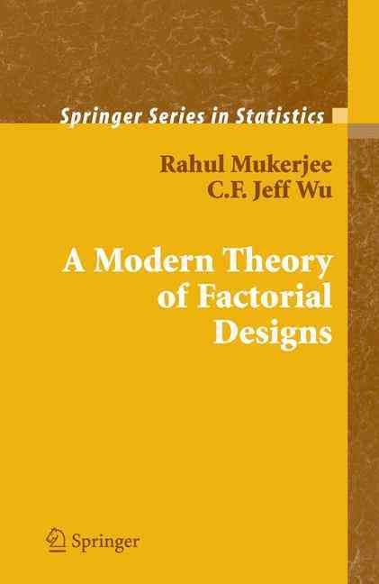 A Modern Theory of Factorial Design By Rahul Mukerjee, Chien-Fu Wu