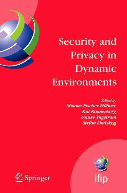 Security and Privacy in Dynamic Environments 9780387334059 (Hardback)