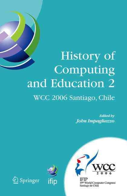 History of Computing and Education 2 (HCE2) 9780387346373 (Hardback)