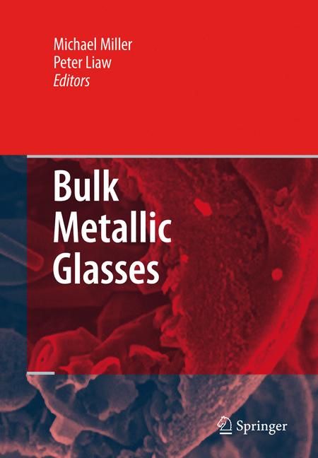 Bulk Metallic Glasses By P. K. Liaw, M. K. Miller 9780387489209