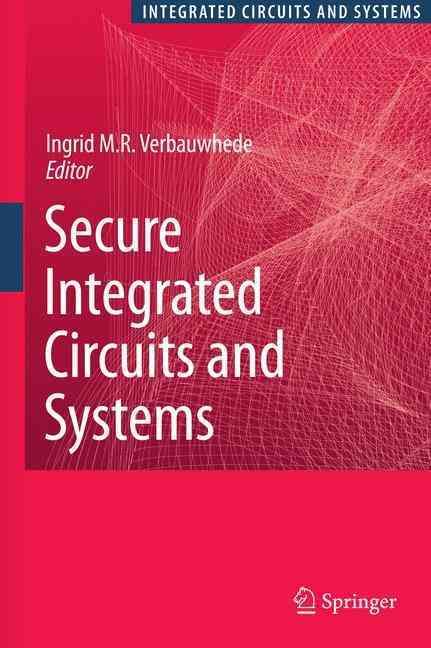 Secure Integrated Circuits and Systems By Ingrid Verbauwhede