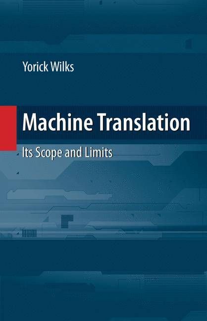 Machine Translation By Yorick Wilks 9780387727738 (Hardback)