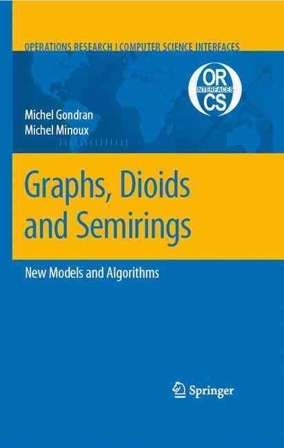 Graphs, Dioids and Semirings By Michel Gondran, Michel Minoux