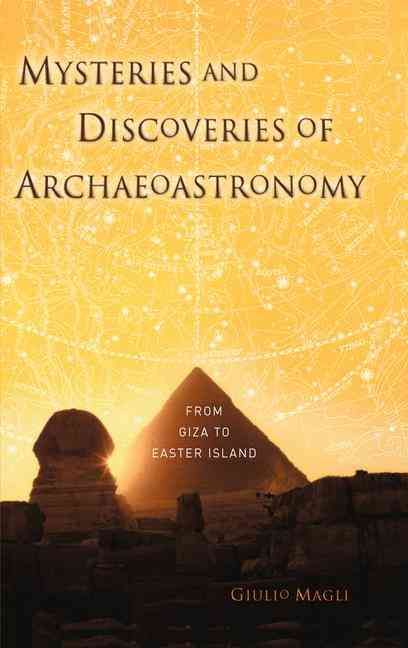 Mysteries and Discoveries of Archaeoastronomy By Giulio Magli