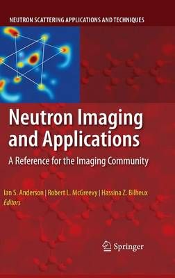 Neutron Imaging and Applications 9780387786926 (Hardback)