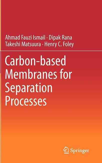Carbon-Based Membranes for Separation Processes By Ahmad Fauzi Ismail