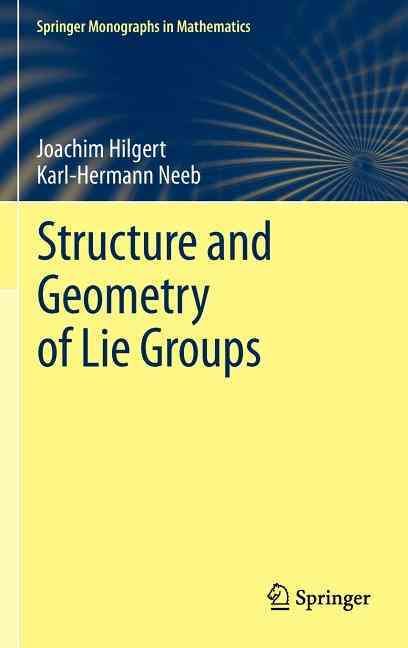 Structure and Geometry of Lie Groups 9780387847931 (Hardback)