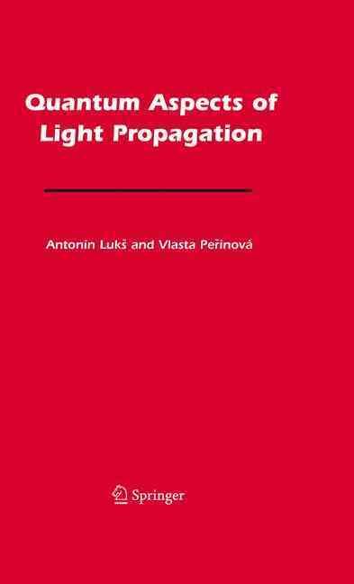 Quantum Aspects of Light Propagation 9780387855899 (Hardback)