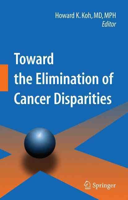 Toward the Elimination of Cancer Disparities By Howard K. Koh