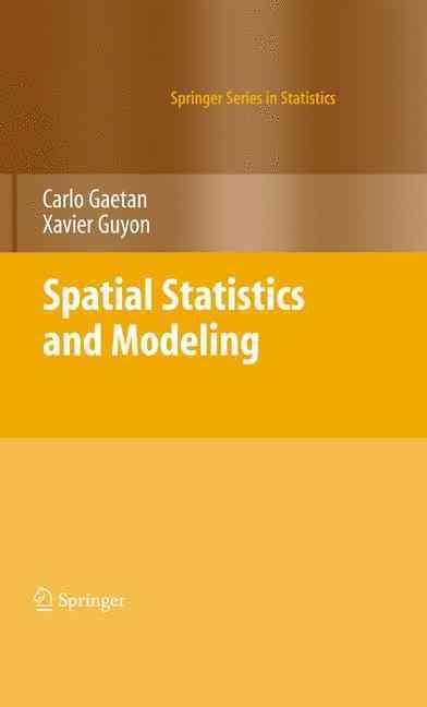 Spatial Statistics and Modeling By Carlo Gaetan, Xavier Guyon