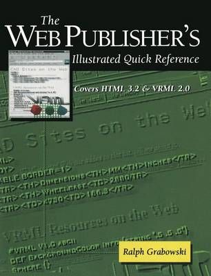 The Web Publisher's Illustrated Quick Reference By Ralph Grabowski