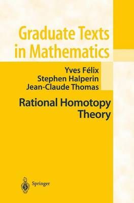Rational Homotopy Theory By Y. Félix, Stephen Halperin, J.-C. Thomas