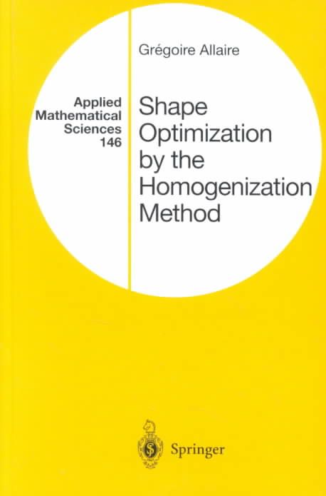 Shape Optimization by the Homogenization Method By Grégoire Allaire