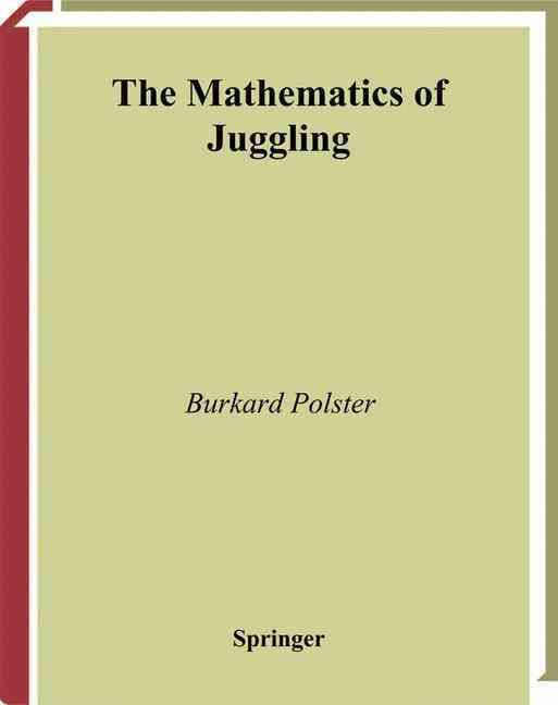 The Mathematics of Juggling By Burkard Polster 9780387955131