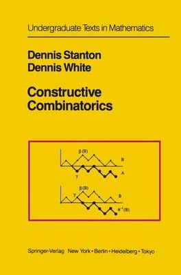 Constructive Combinatorics By Dennis Stanton, Dennis White (Paperback)