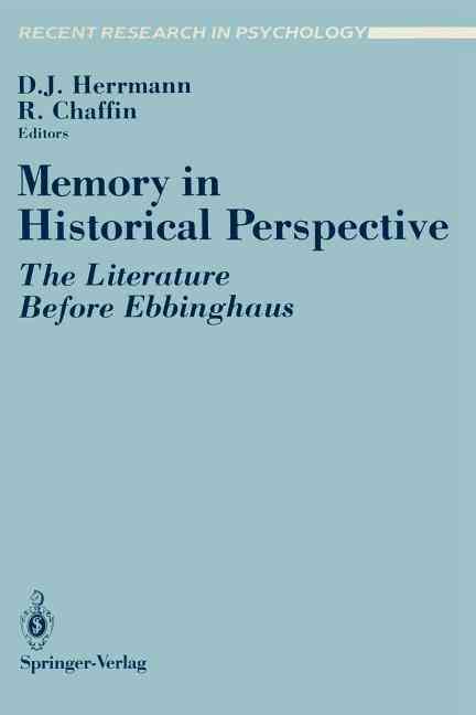 Memory in Historical Perspective By Douglas J. Herrmann, Roger Chaffin