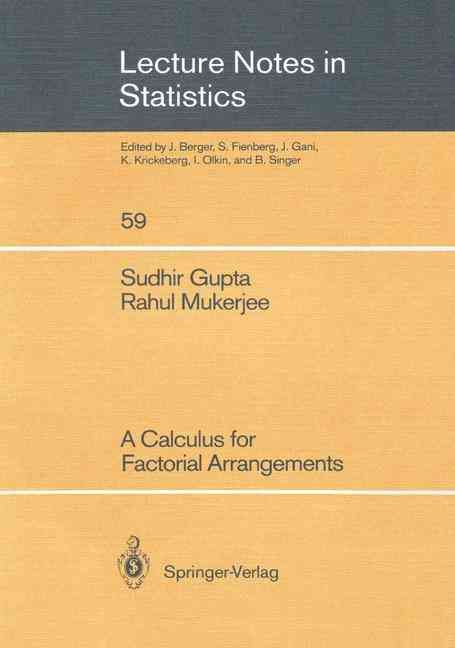 A Calculus for Factorial Arrangements By Sudhir Gupta, Rahul Mukerjee