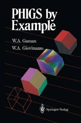 PHIGS by Example By W. A. Gaman, W. A. Giovinazzo 9780387975559