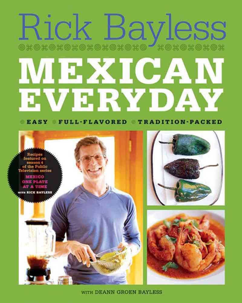 Mexican Everyday By Rick Bayless, Deann Groen Bayless 9780393061543