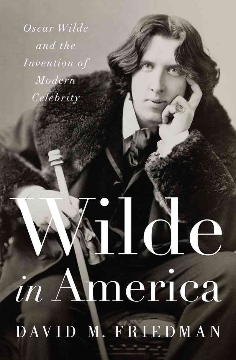 Wilde in America By David M. Friedman 9780393063172 (Hardback)