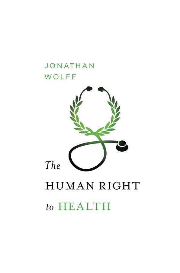 The Human Right to Health By Jonathan Wolff 9780393063356 (Hardback)