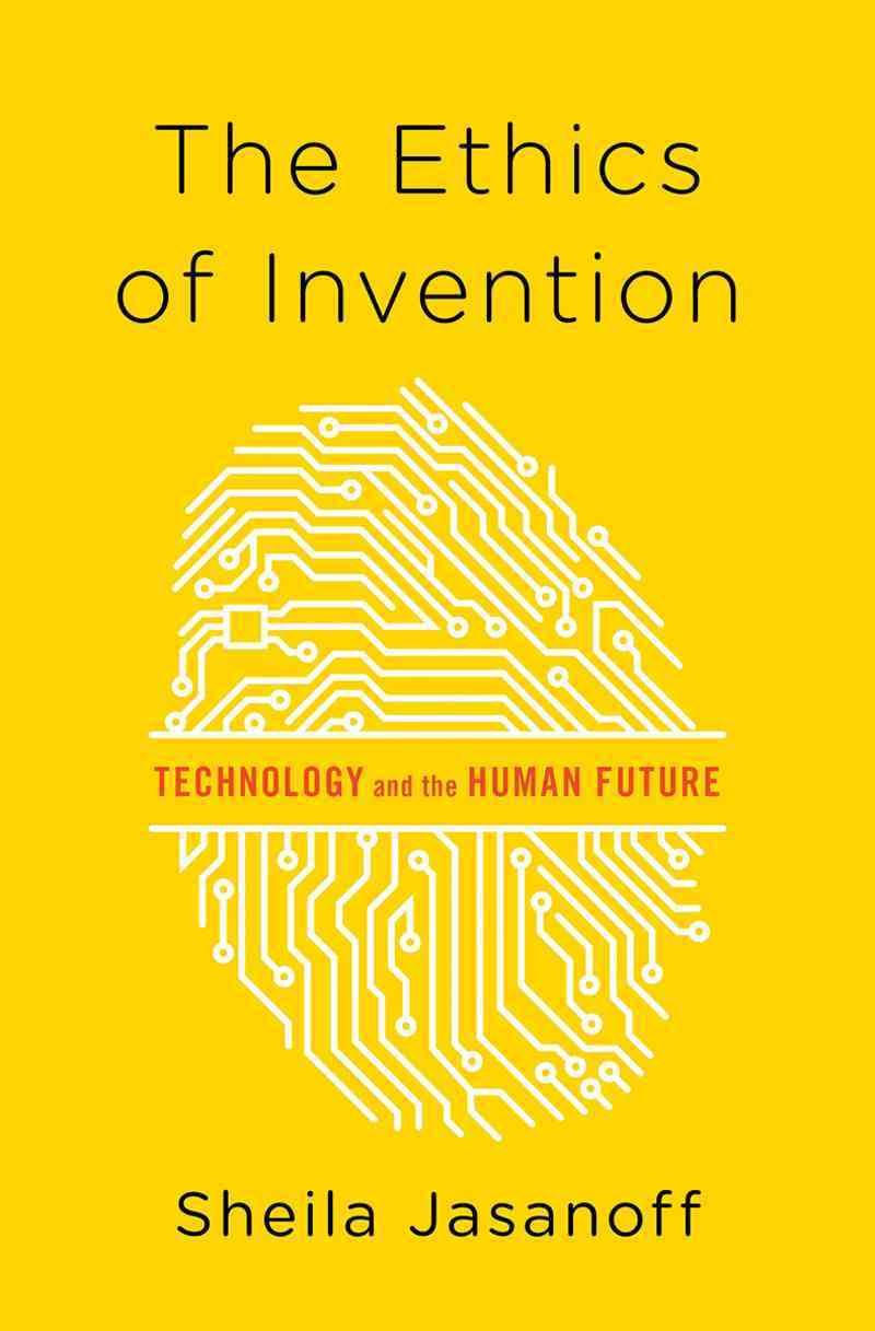 The Ethics of Invention By Sheila Jasanoff 9780393078992 (Hardback)