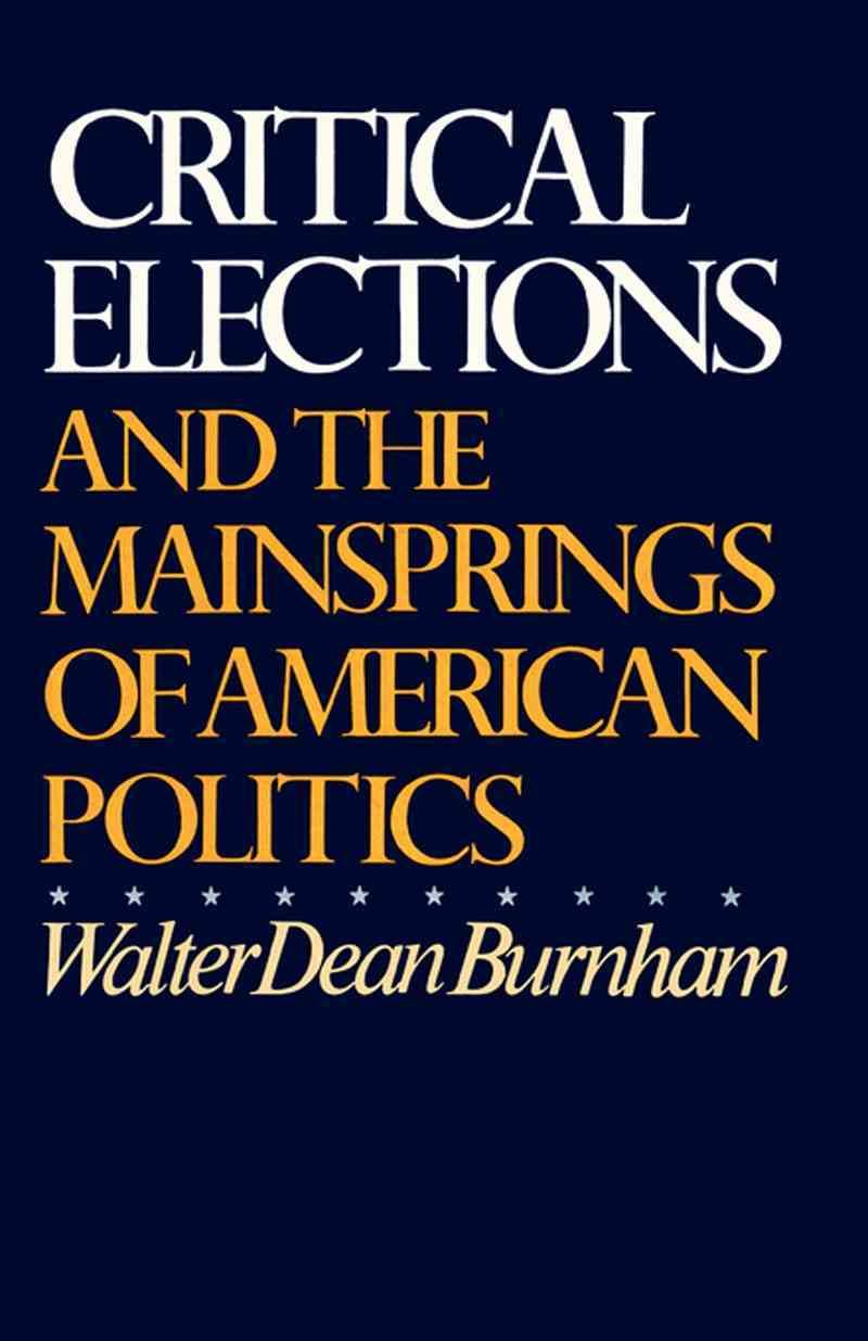 Critical Elections By Walter Dean Burnham 9780393093971 (Paperback)