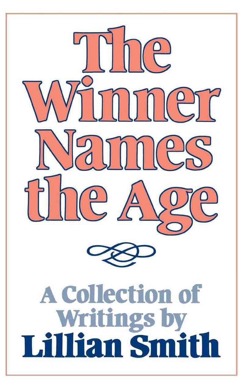 The Winner Names the Age ? A Collection of Writings by Lillian Smith