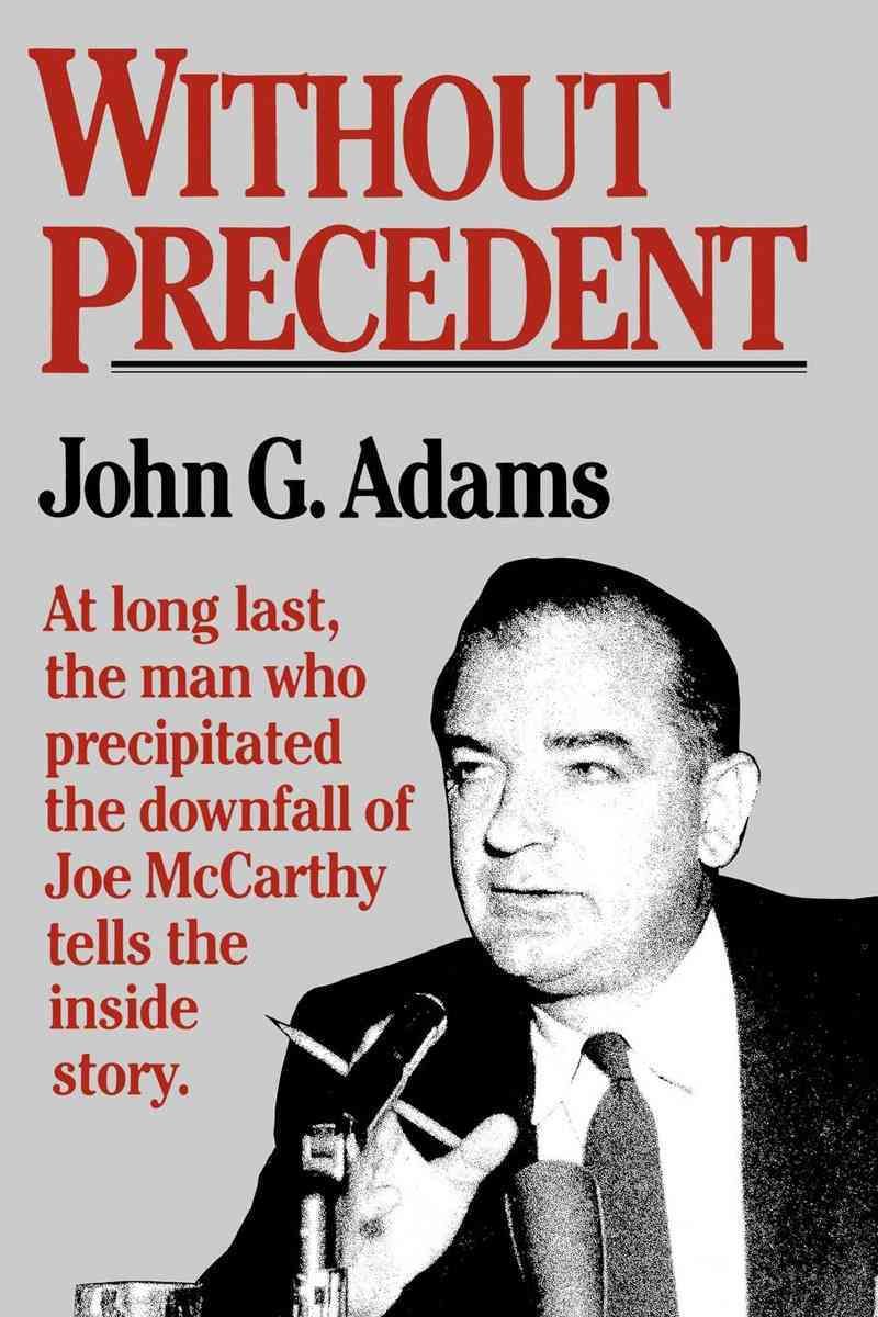 Without Prededent: The Story of the Death of McCarthyism 9780393302301