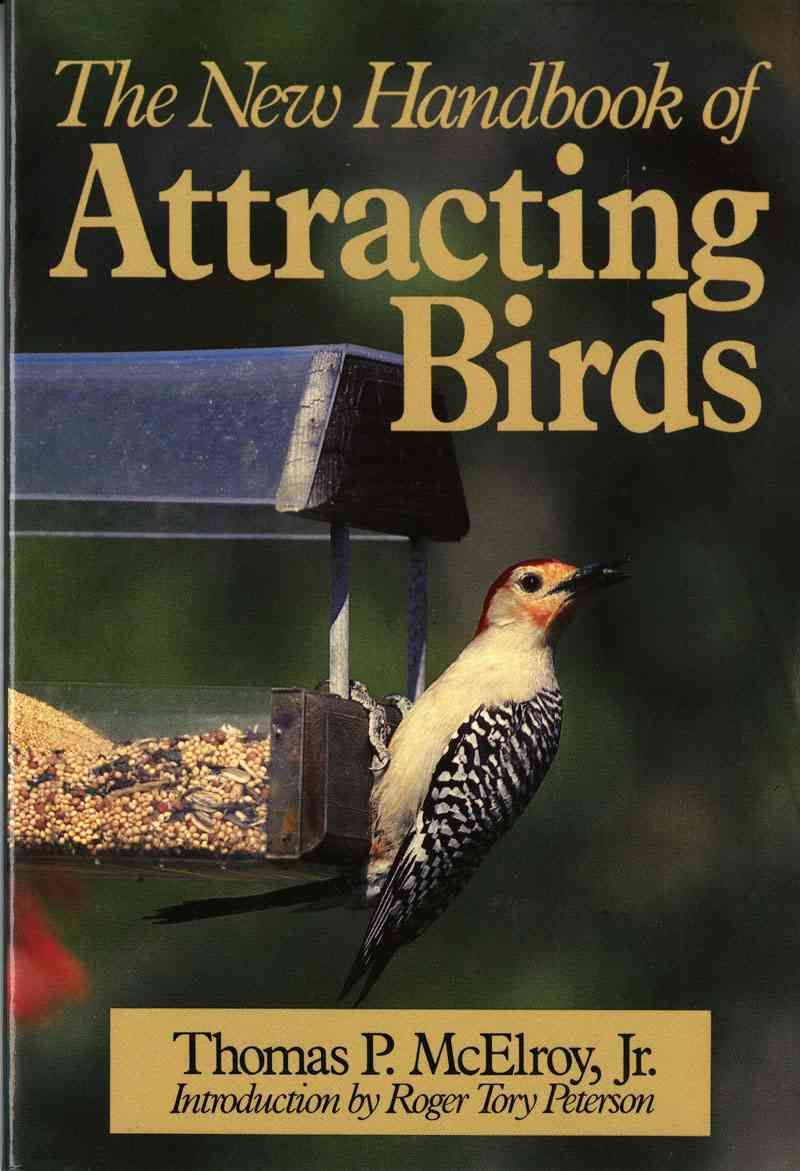 The New Handbook of Attracting Birds By Thomas P. McElroy (Paperback)