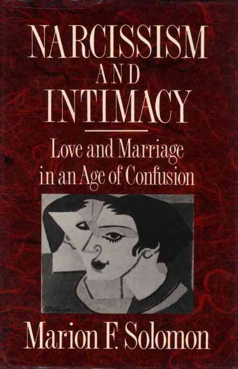 Narcissism & Intimacy ? Love & Marriage in an Age of Confusion