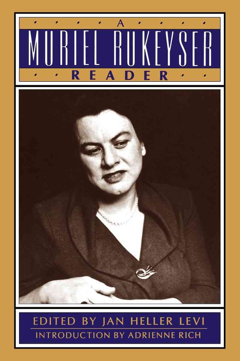 A Muriel Rukeyser Reader By Jan Heller Levi (editor) 9780393313239