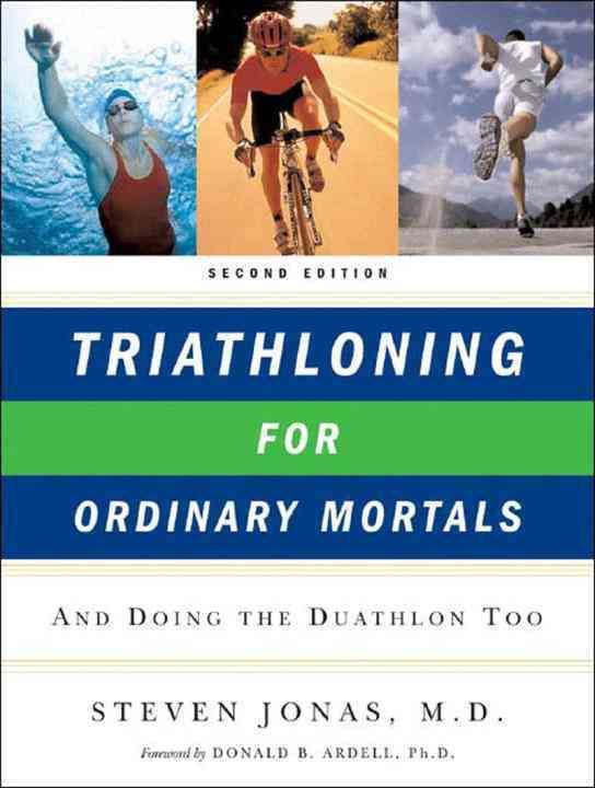 Triathloning for Ordinary Mortals ? And Doing the Duathlon Too 2e