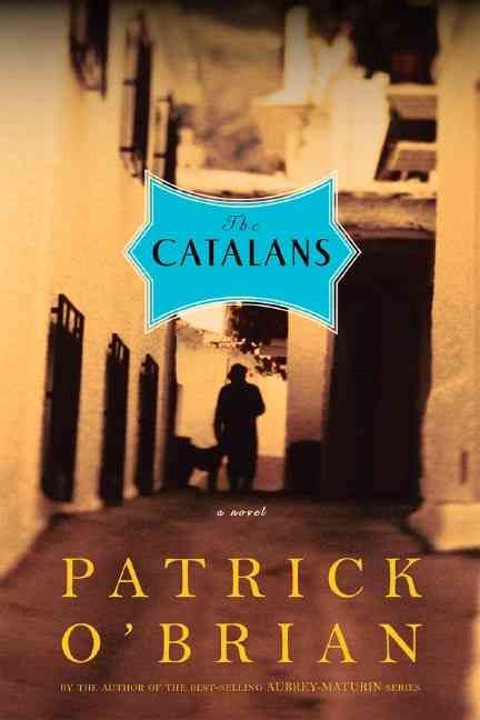 The Catalans ? A Novel By Patrick O`brian 9780393329728 (Paperback)
