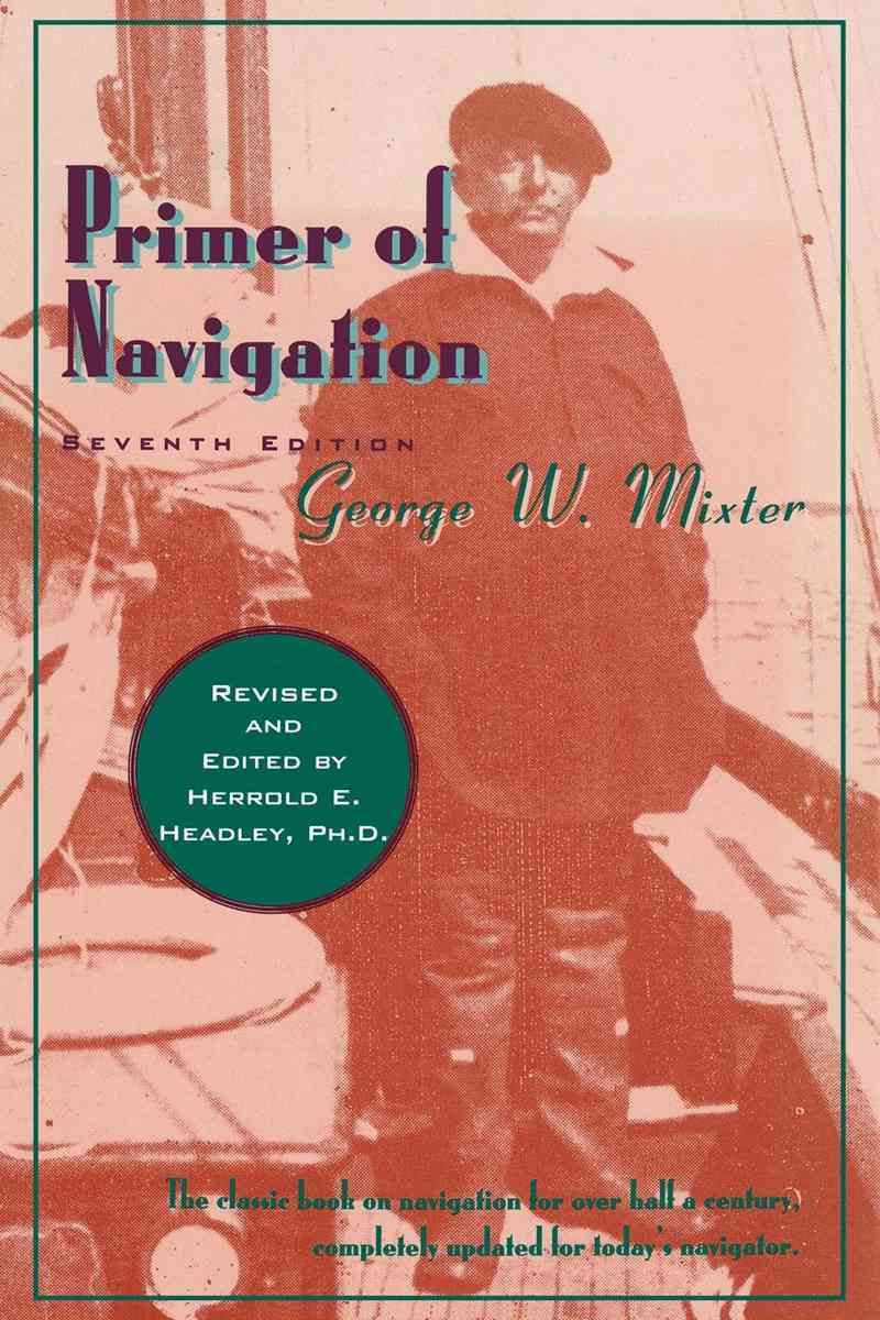 Primer of Navigation 7e By George W. Mixter 9780393332100 (Hardback)