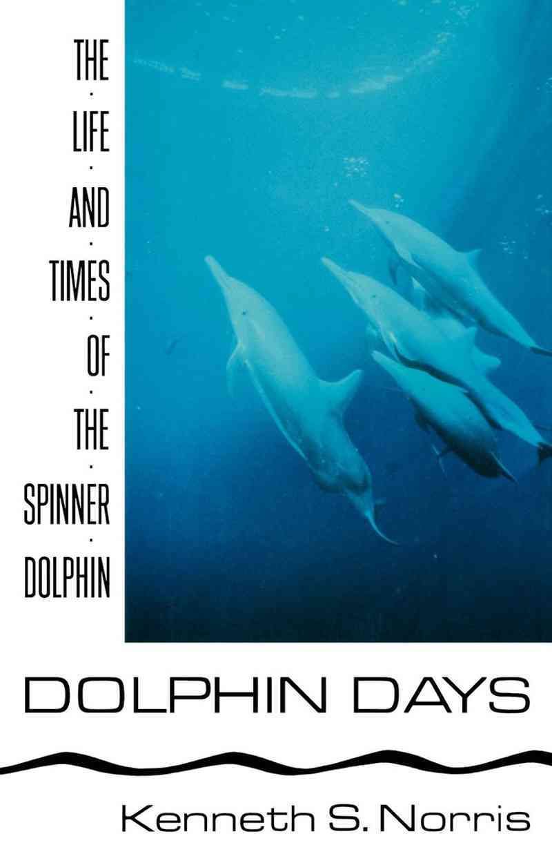 Dolphin Days ? The Life and Times of the Spinner Dolphin 9780393332377