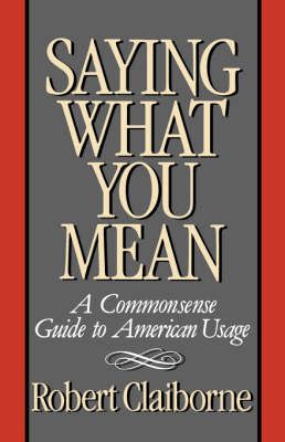Saying What You Mean By Robert Claiborne 9780393335842 (Paperback)