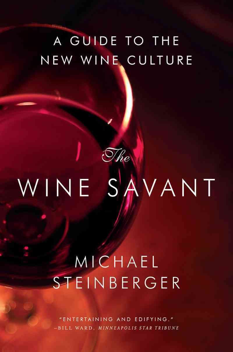 The Wine Savant ? A Guide to the New Wine Culture 9780393349771