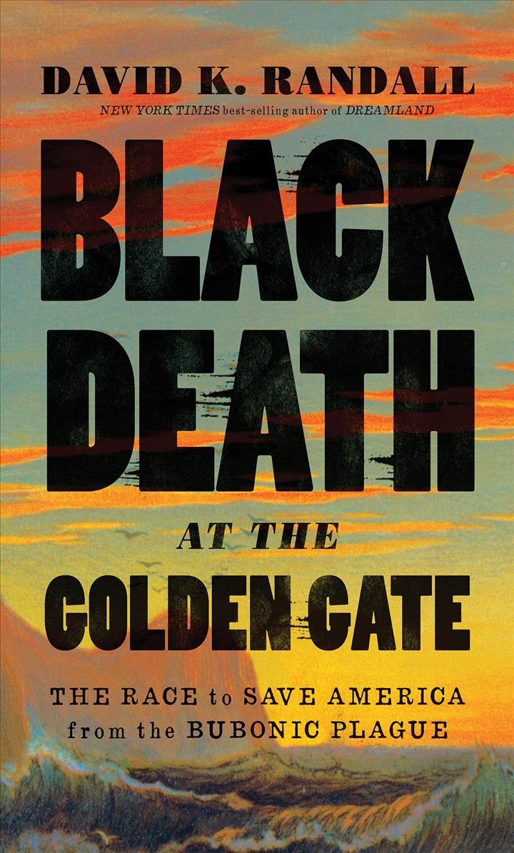 Black Death at the Golden Gate By David K. Randall 9780393609455