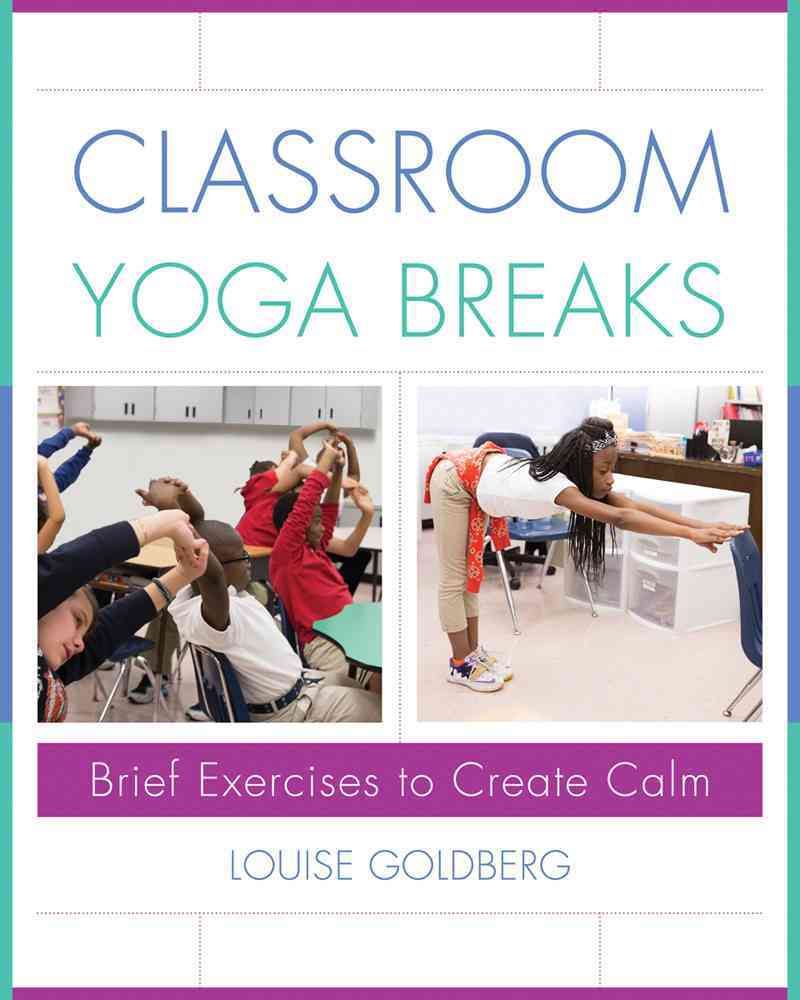 Classroom Yoga Breaks By Louise Goldberg 9780393710953 (Hardback)