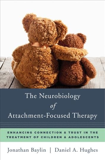 The Neurobiology of Attachment-Focused Therapy 9780393711042