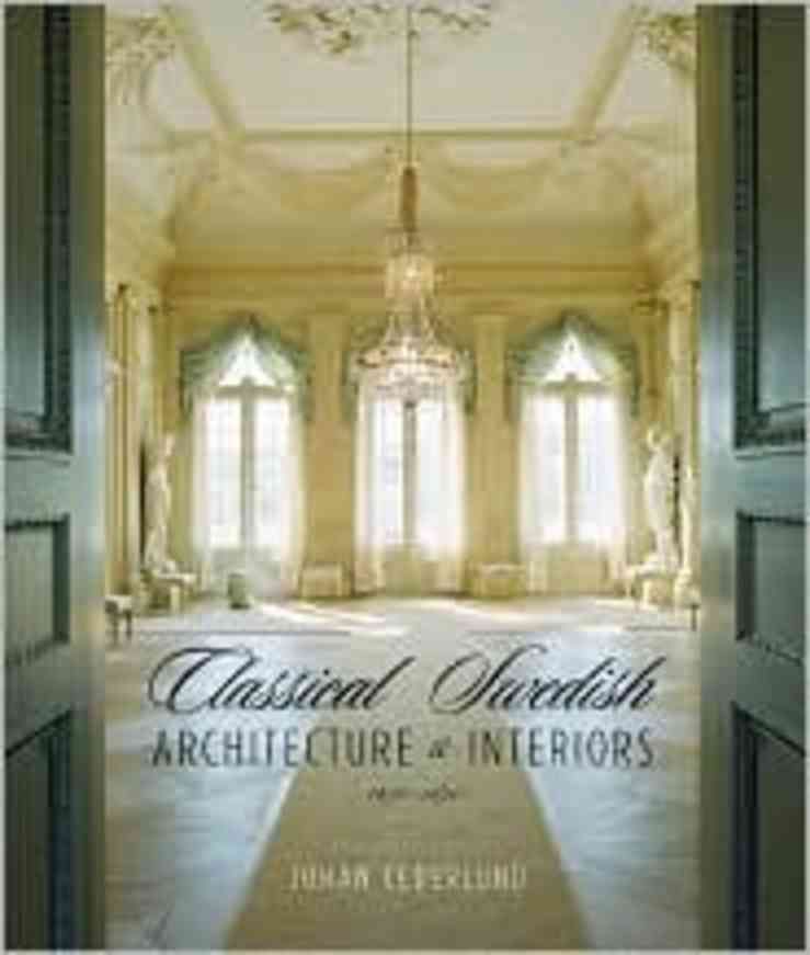 Classical Swedish Architecture and Interiors By Johan Cederlund