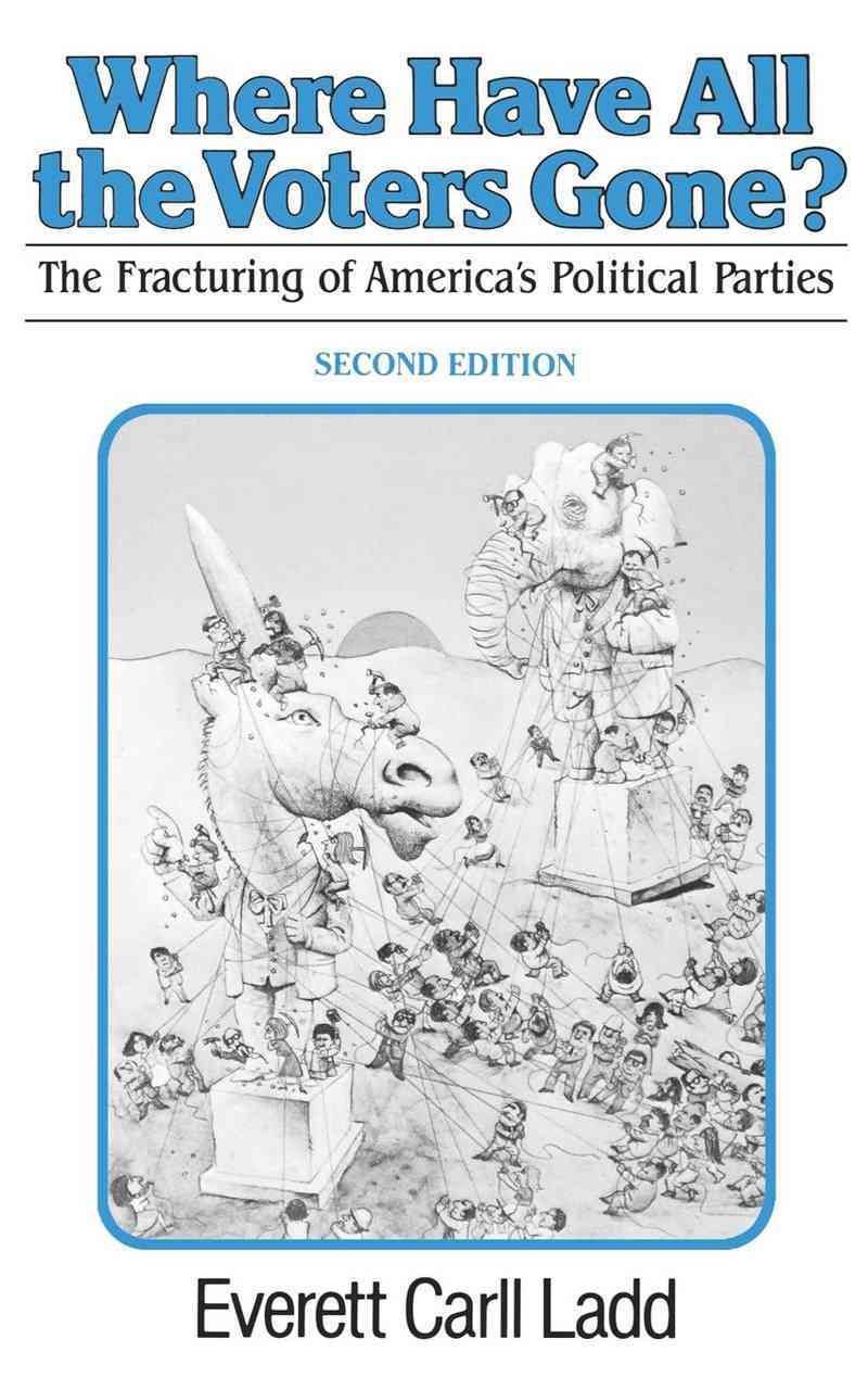Where Have All the Voters Gone? ? The fracturing of America`s Political Parties