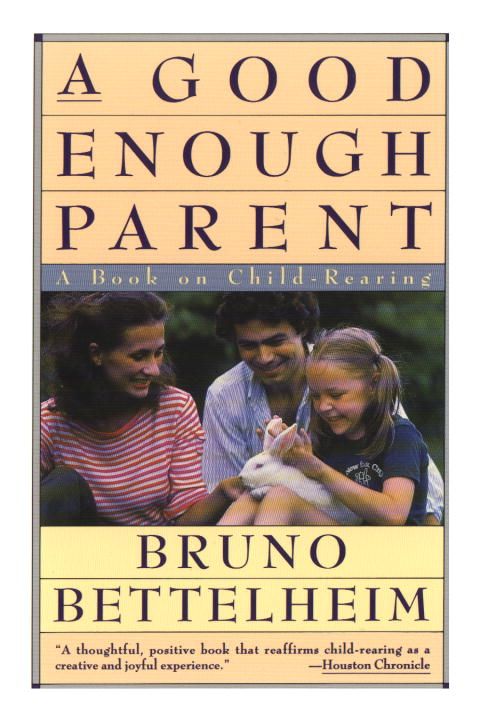 A Good Enough Parent By Bruno Bettelheim 9780394757766 (Paperback)