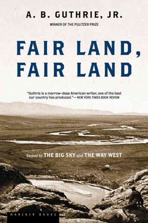 Fair Land, Fair Land By A. B. Guthrie 9780395755198 (Paperback)