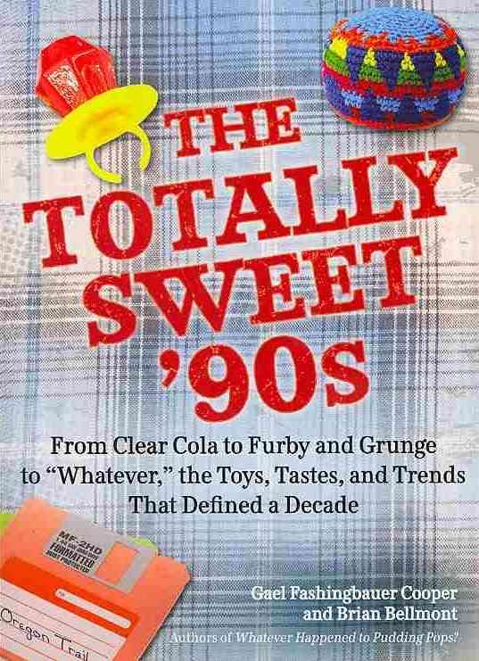 The Totally Sweet '90S By Gael Fashingbauer Cooper, Brian Bellmont